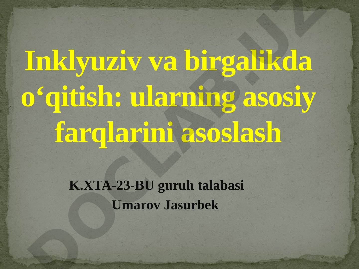 Inklyuziv va birgalikda o‘qitish: ularning asosiy farqlarini asoslash