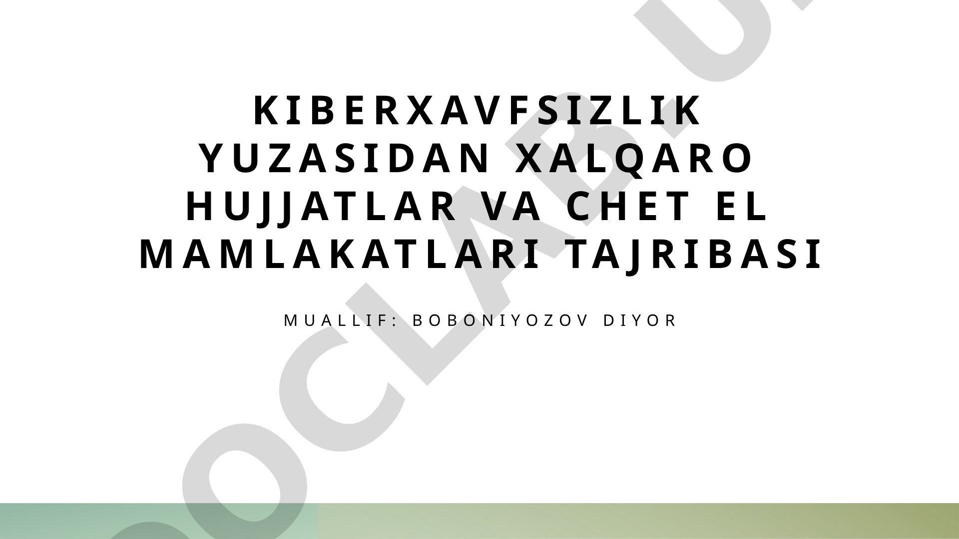 Kiberxavfsizlik yuzasidan xalqaro hujjatlar va chet el mamlakatlari tajribasi