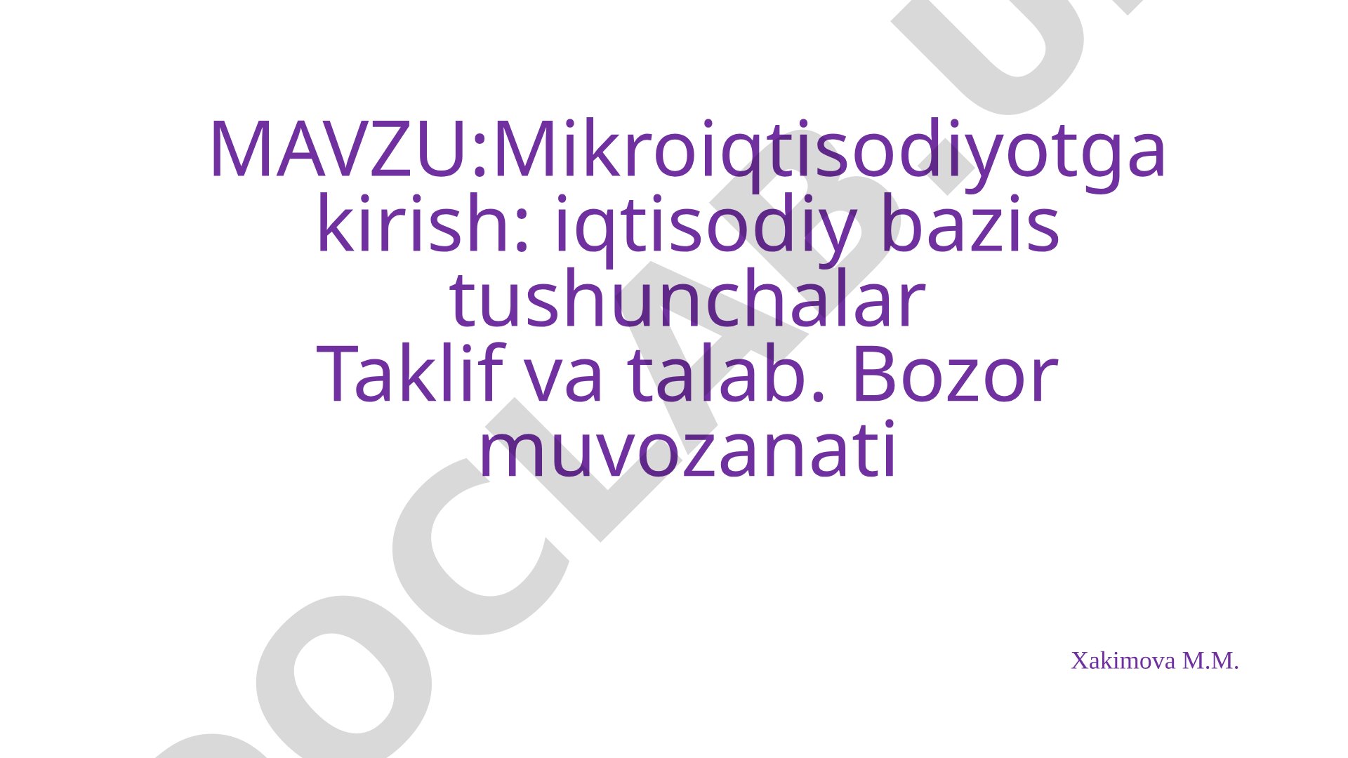 Mikroiqtisodiyotga kirish: iqtisodiy bazis tushunchalar Taklif va talab. Bozor muvozanati