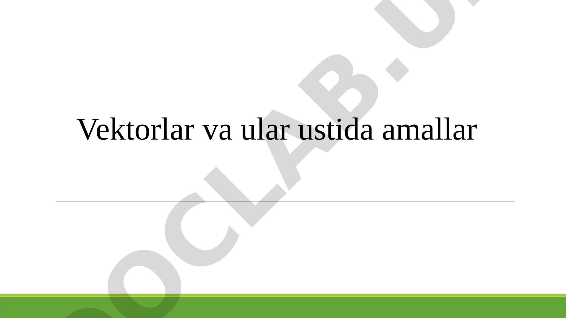 Vektorlar va ular ustida amallar