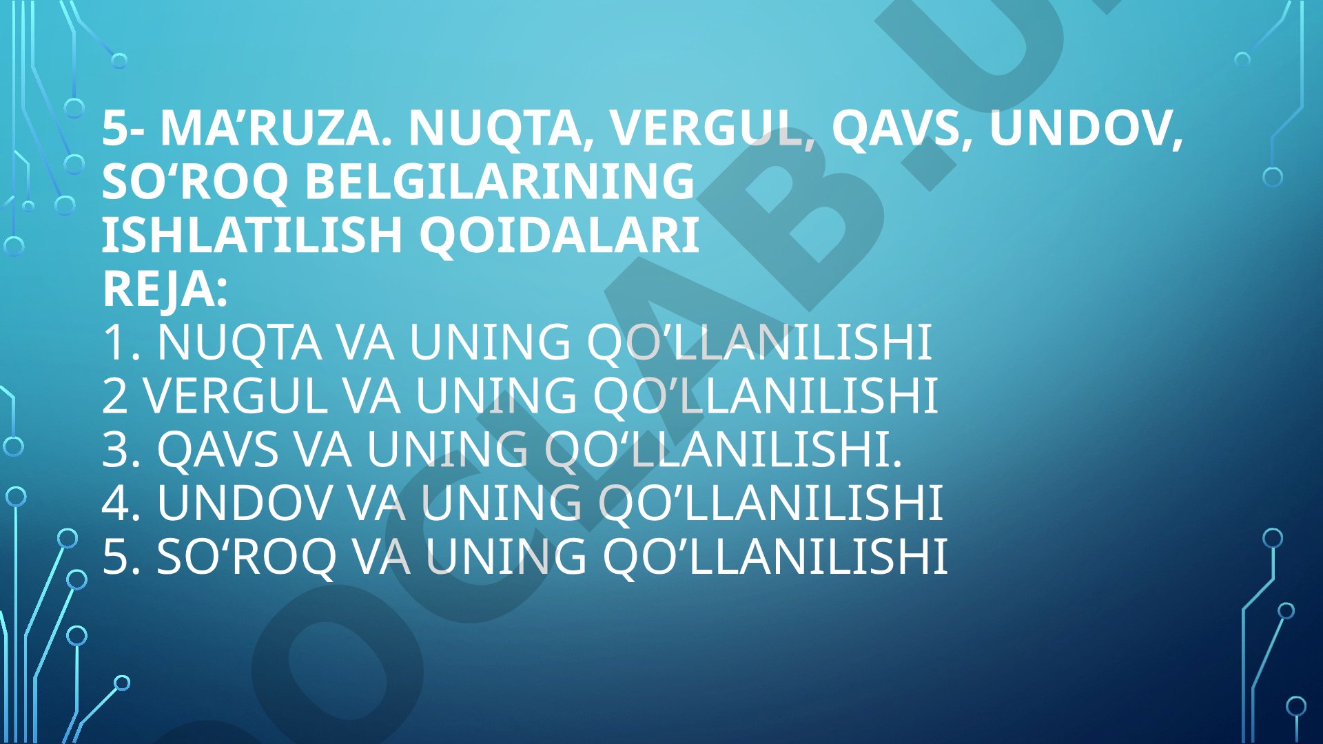 Nuqta, vergul, qavs, undov, so‘roq belgilarining ishlatilish qoidalari