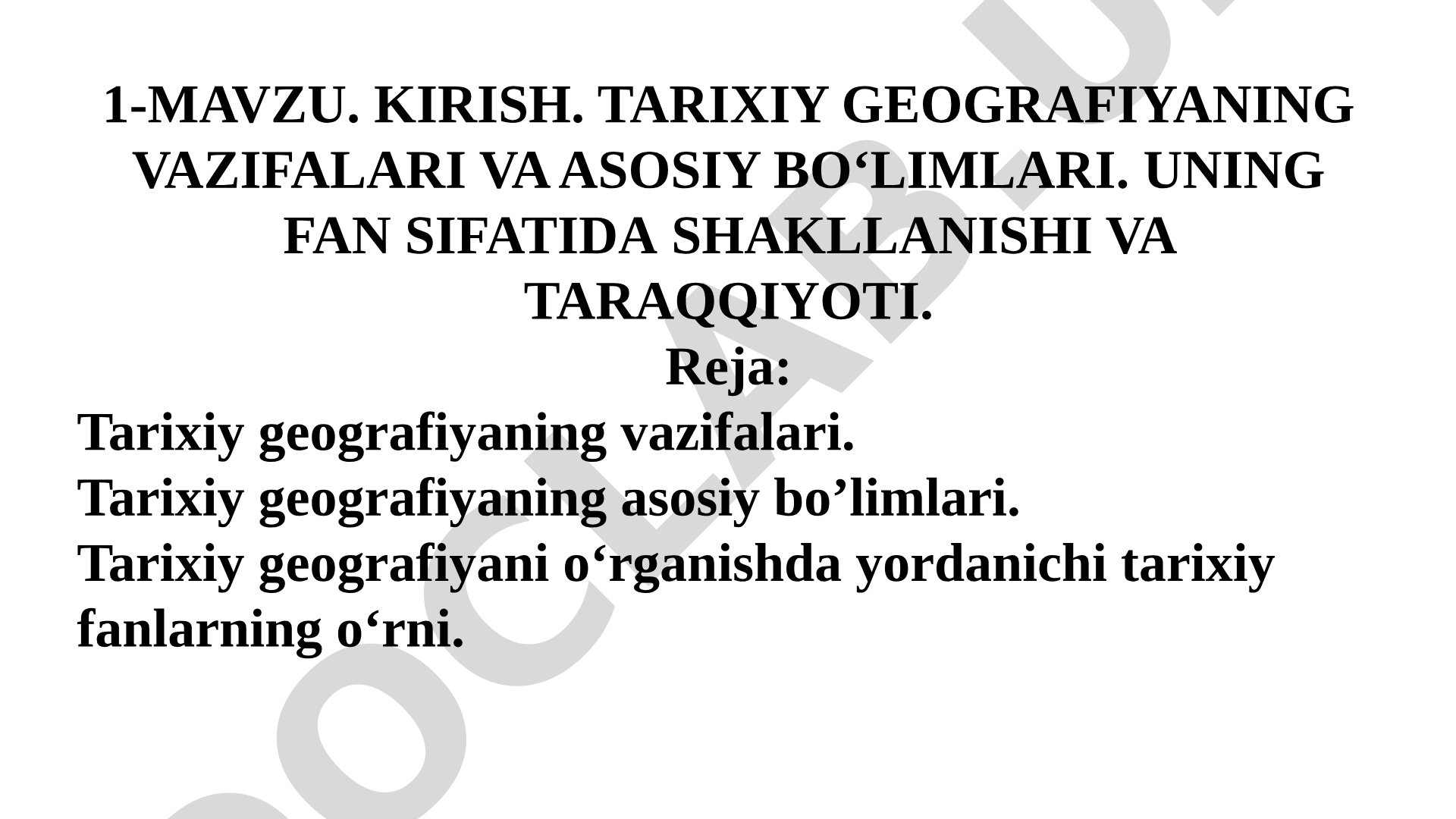 Tarixiy geografiyaning vazifalari va asosiy bo‘limlari. Uning fan sifatida shakllanishi va taraqqiyoti.