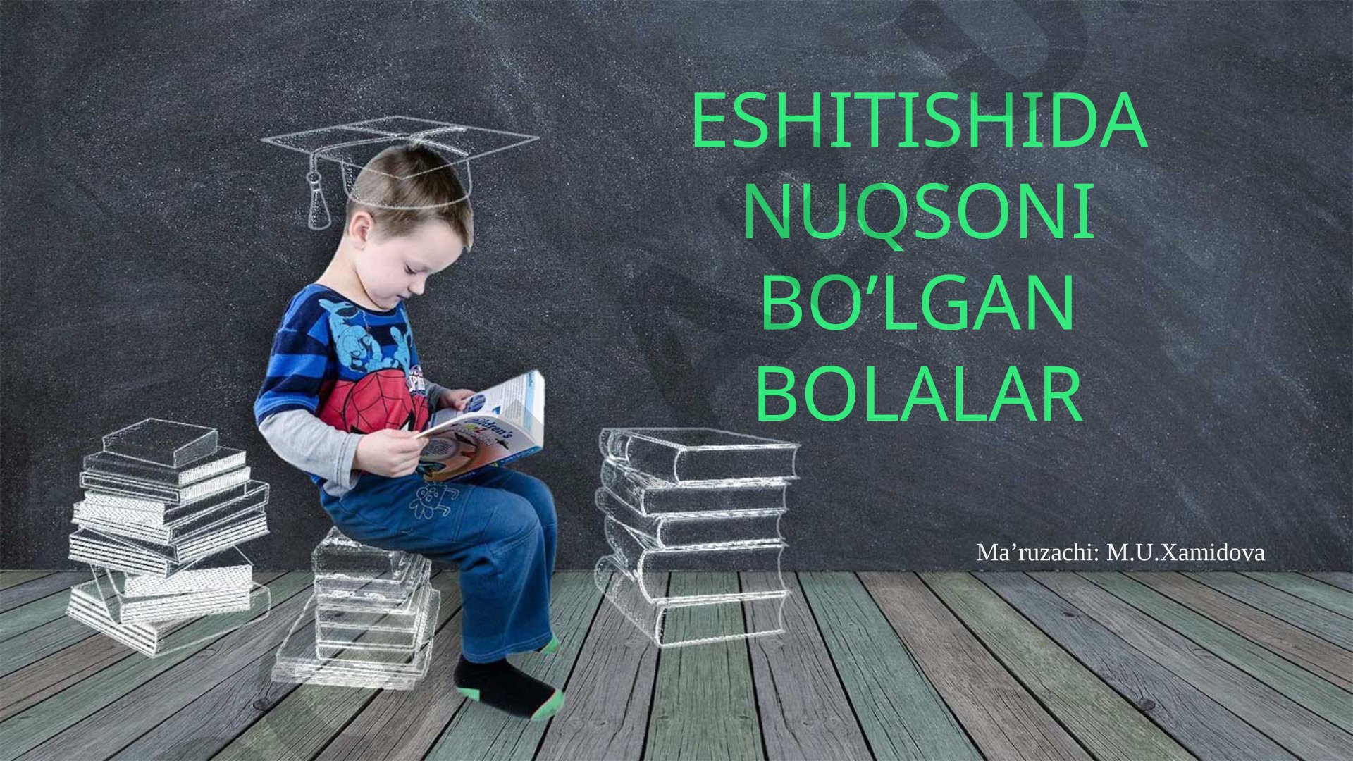 Eshitishida nuqsoni bo‘lgan bolalar