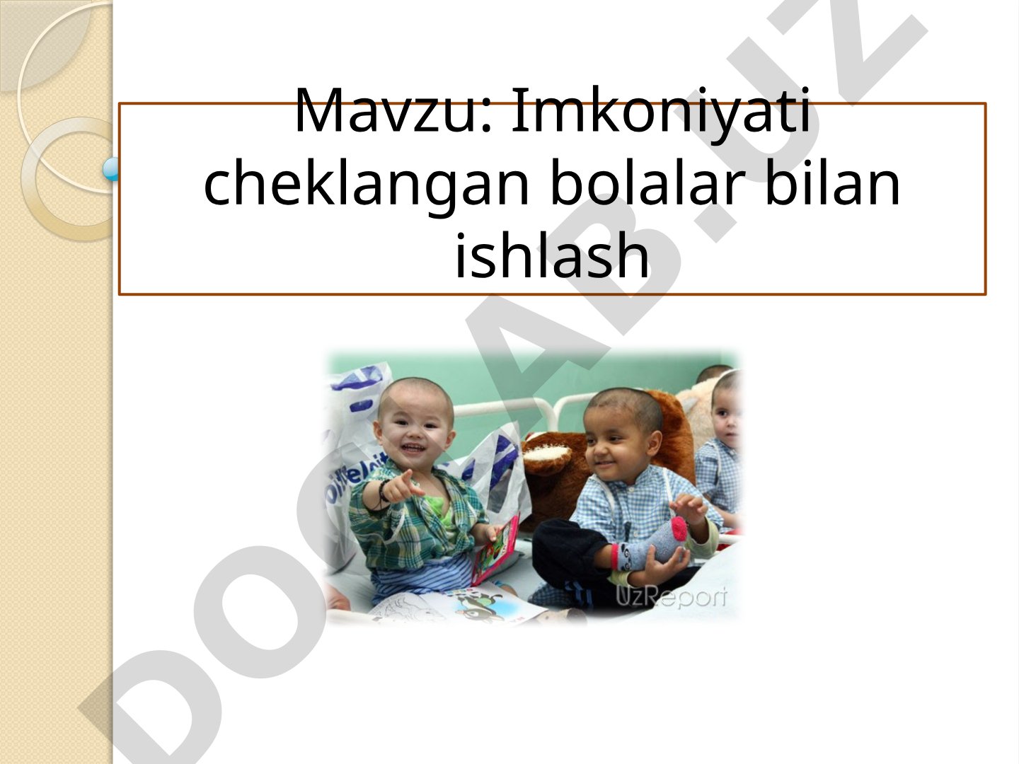 Imkoniyati cheklangan bolalar bilan ishlash