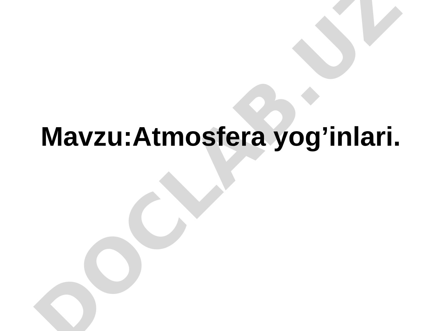 Atmosfera yog'inlari. Atmosfera yog'inlarining hosil bo'lishi va ularning turlari