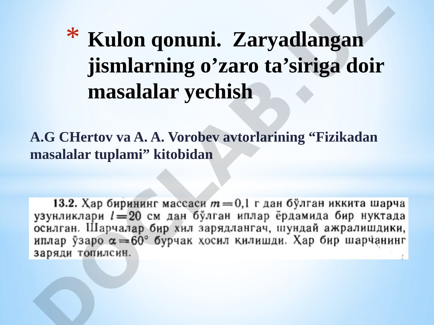 Kulon qonuni. Zaryadlangan jismlarning o’zaro ta’siriga doir masalalar yechish