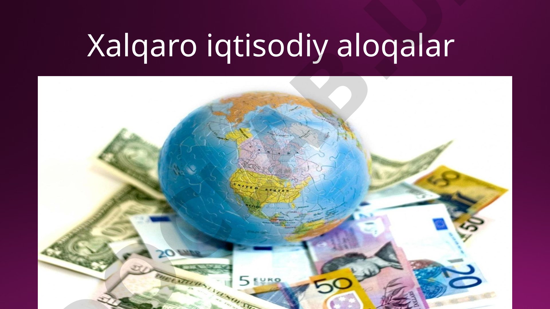 Xalqaro iqtisodiy aloqalar va jahon savdosi