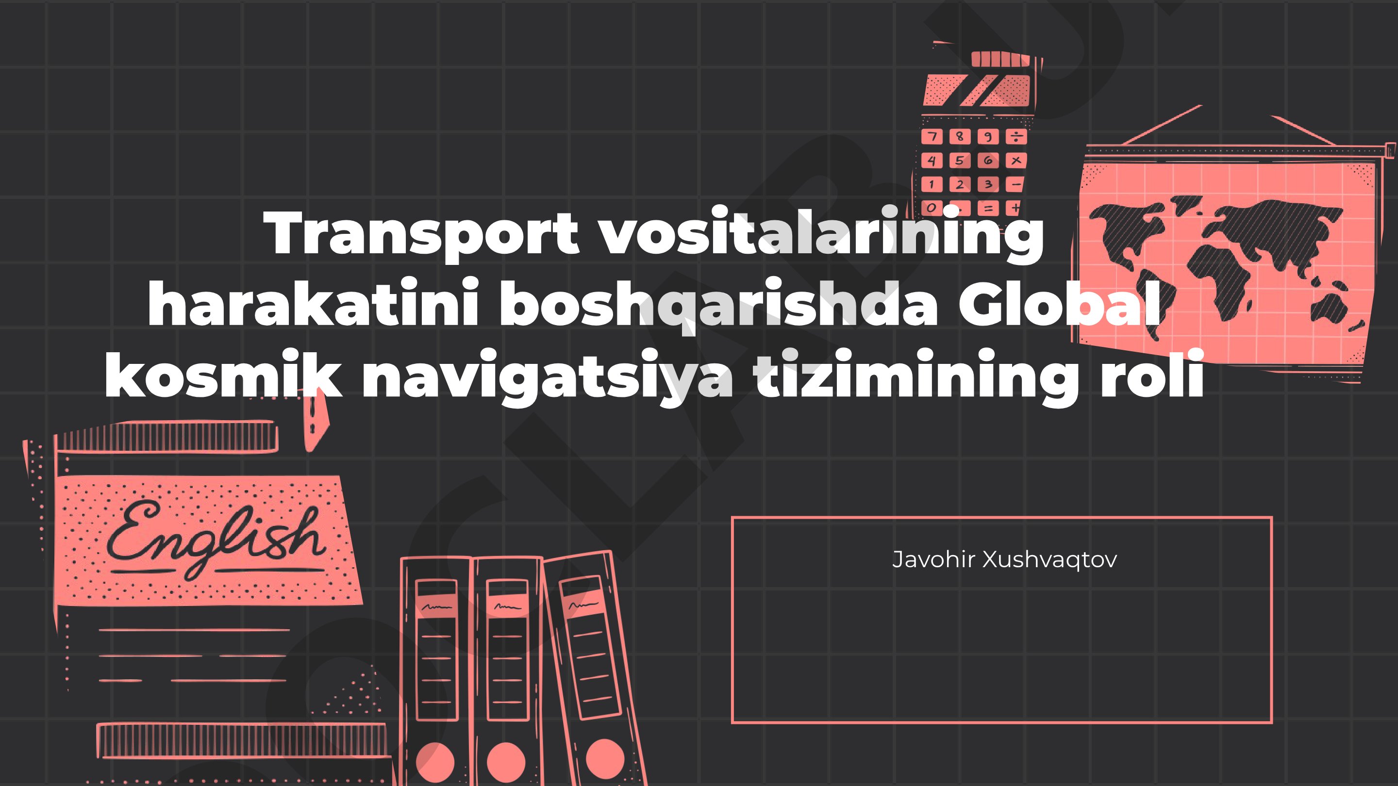 Transport vositalarining harakatini boshqarishda Global kosmik navigatsiya tizimining roli
