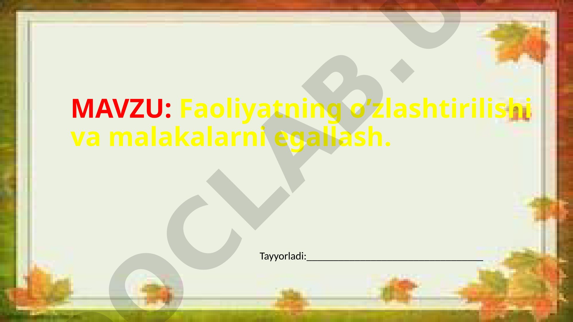 Faoliyatning o'zlashtirilishi va malakalarni egallash