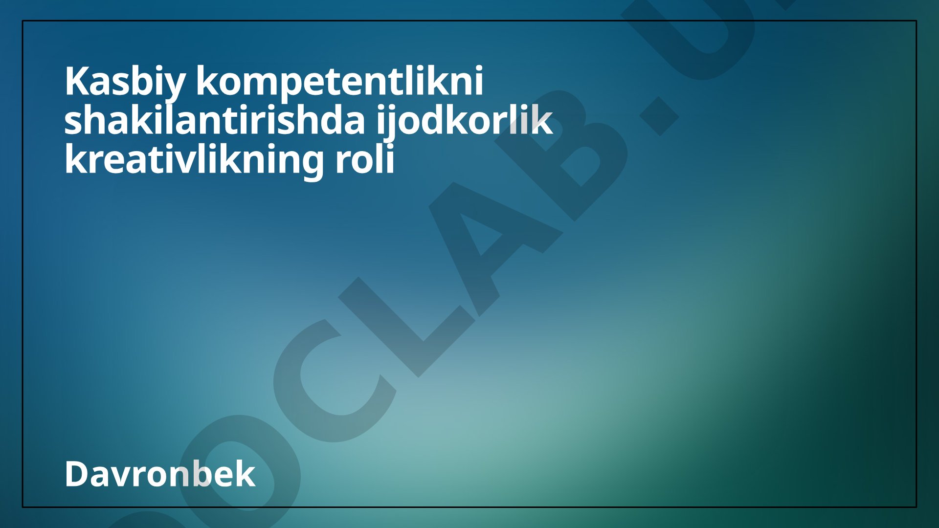 Kasbiy kompetentlikni shakilantirishda ijodkorlik kreativlikning roli
