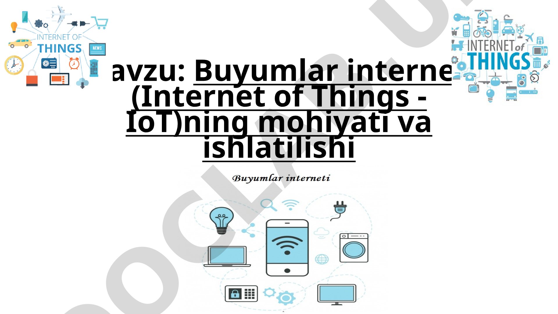 Buyumlar interneti (Internet of Things - IoT)ning mohiyati va ishlatilishi