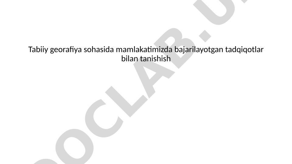 Tabiiy geografiya sohasida mamlakatimizda bajarilayotgan tadqiqotlar