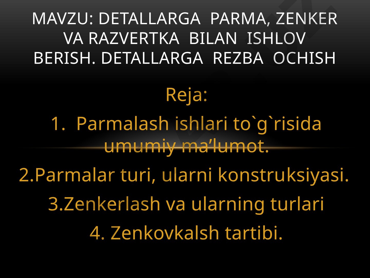 Detallarga parma, zenker va razvertka bilan ishlov berish