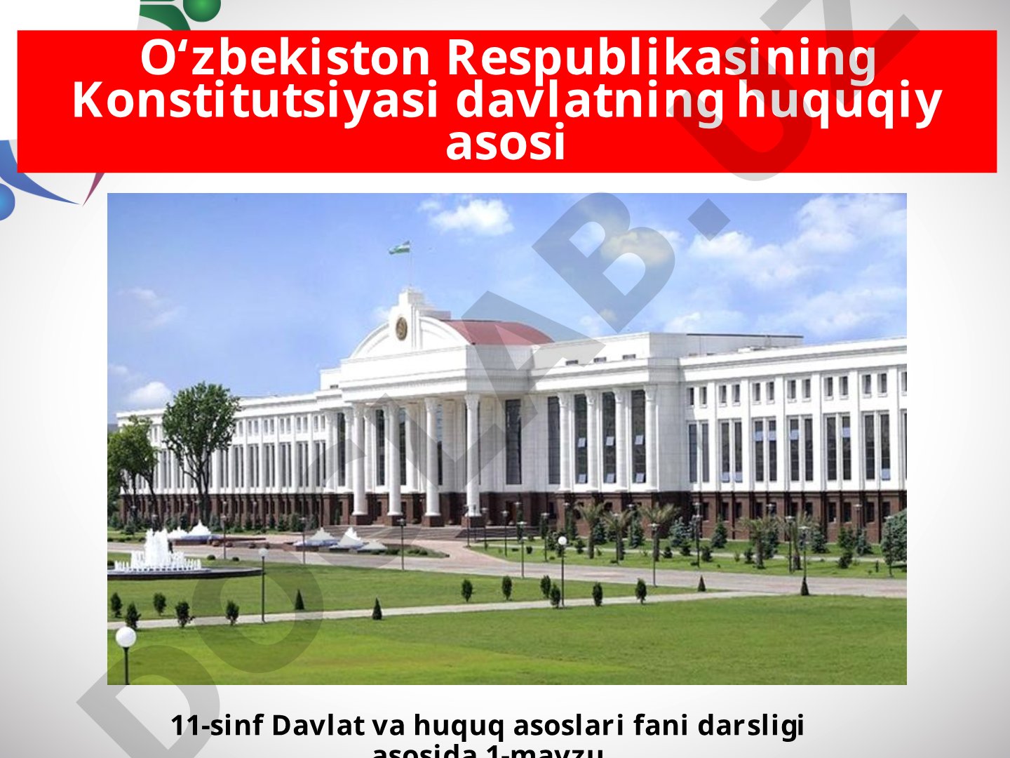O‘zbekiston Respublikasining Konstitutsiyasi davlatning huquqiy asosi