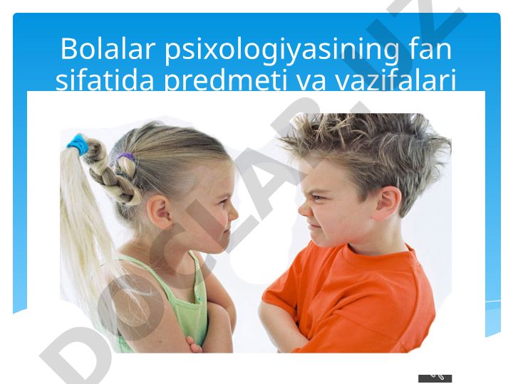 Bolalar psixologiyasining fan sifatida predmeti va vazifalari