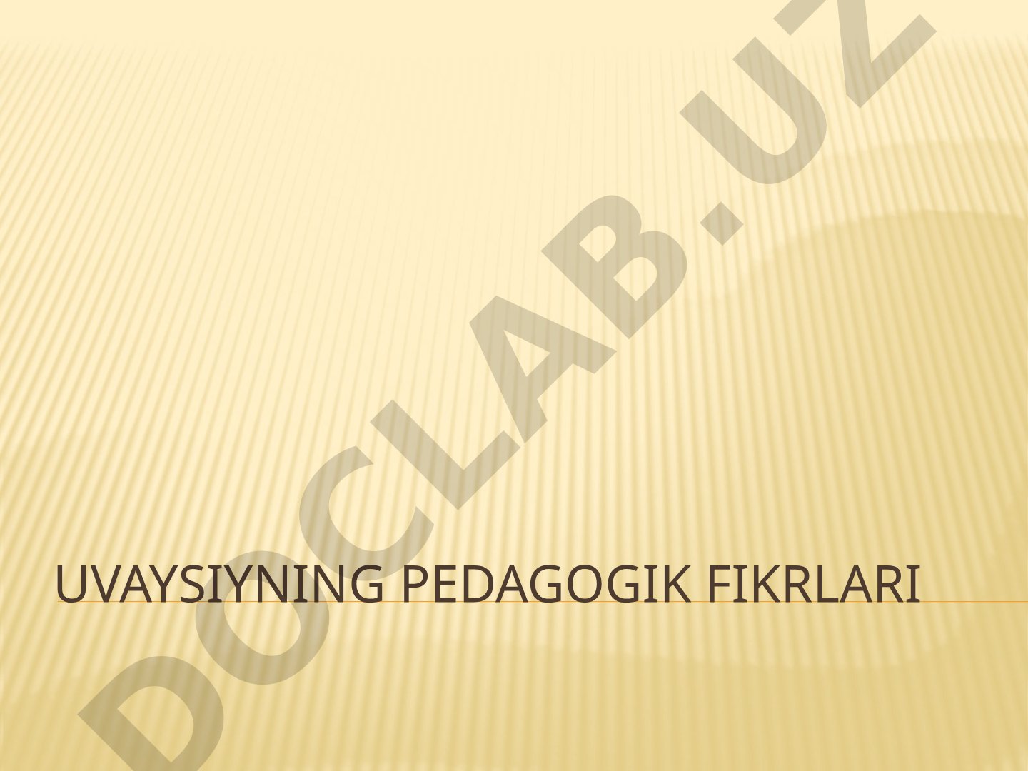 Uvaysiyning pedagogik fikrlari