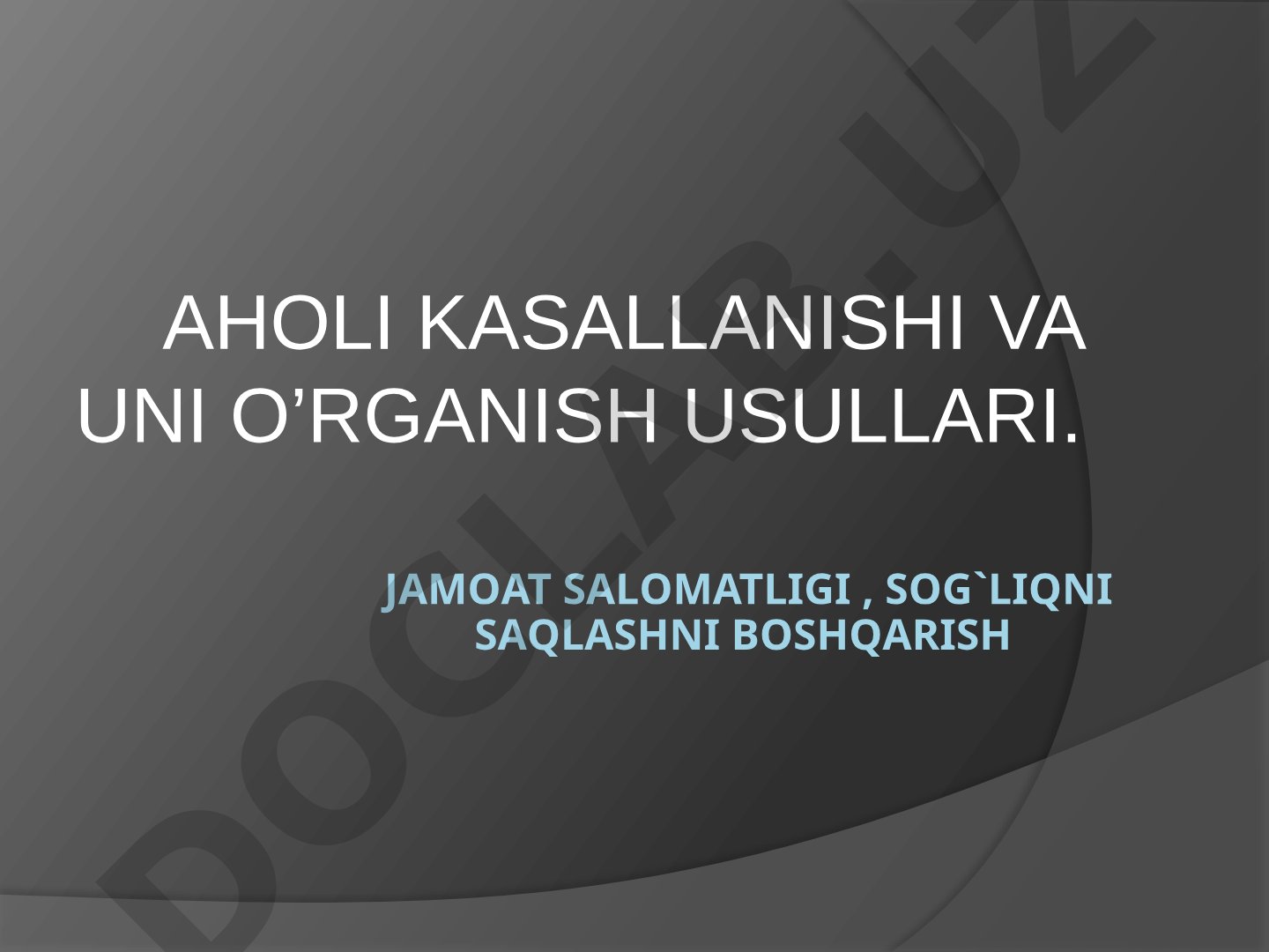 Aholi kasallanishi va uni o’rganish usullari