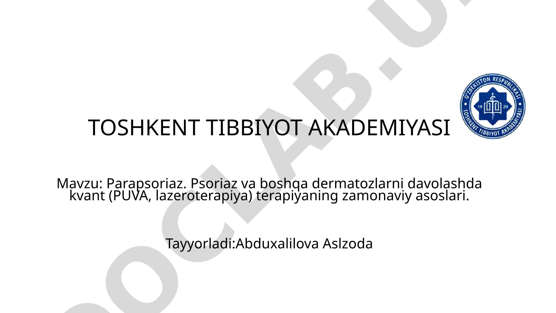 Parapsoriaz. Psoriaz va boshqa dermatozlarni davolashda kvant (PUVA, lazeroterapiya) terapiyaning zamonaviy asoslari