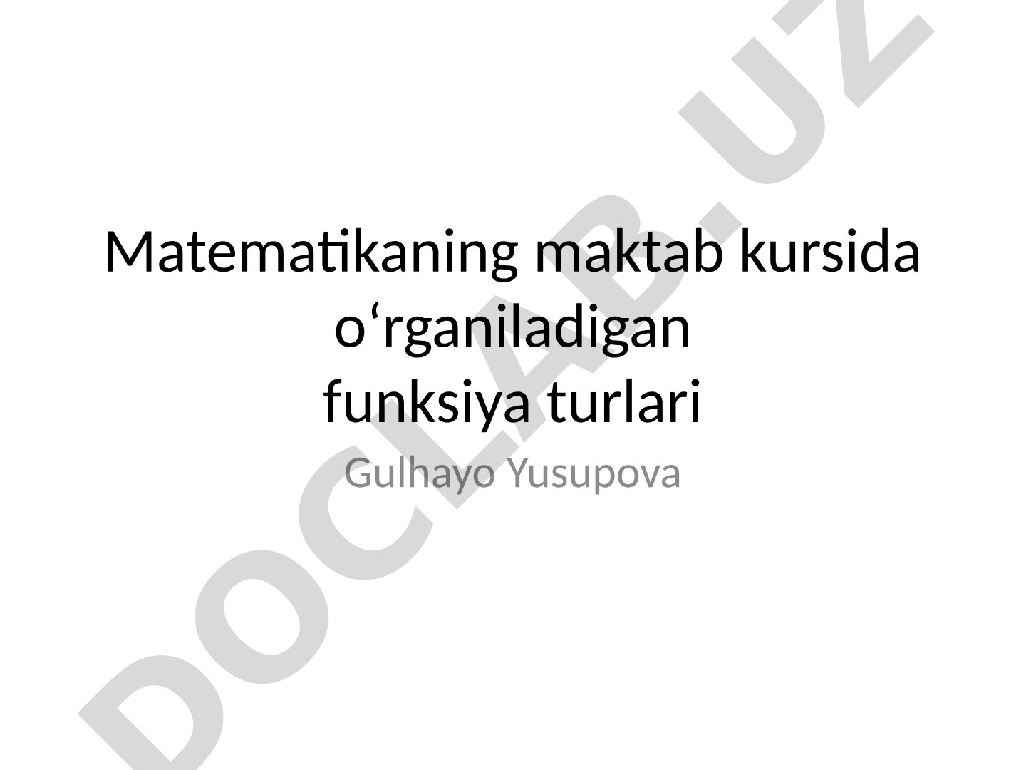 Matematikaning maktab kursida o‘rganiladigan funksiya turlari