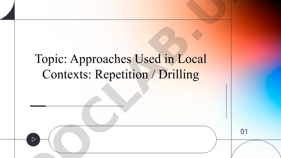 Approaches Used in Local Contexts: Repetition and Drilling in Language Teaching
