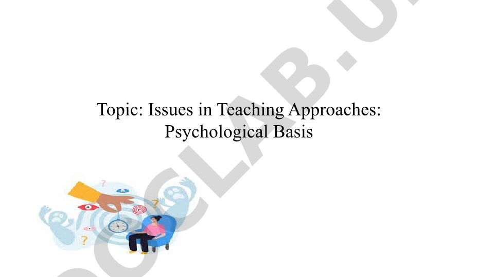 Issues in Teaching Approaches: Psychological Basis