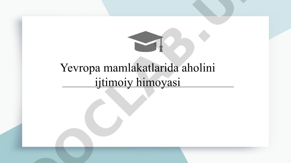 Yevropa mamlakatlarida aholini ijtimoiy himoya qilish tizimi