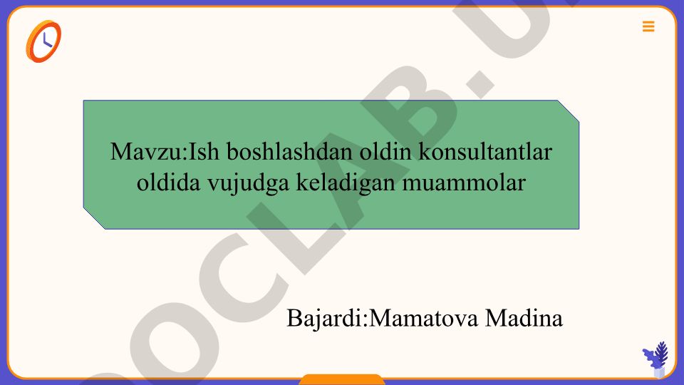 Ish boshlashdan oldin konsultantlar oldida vujudga keladigan muammolar