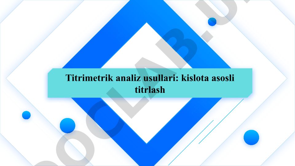 Kislota-asosli titrlash usullari va titrimetrik analiz
