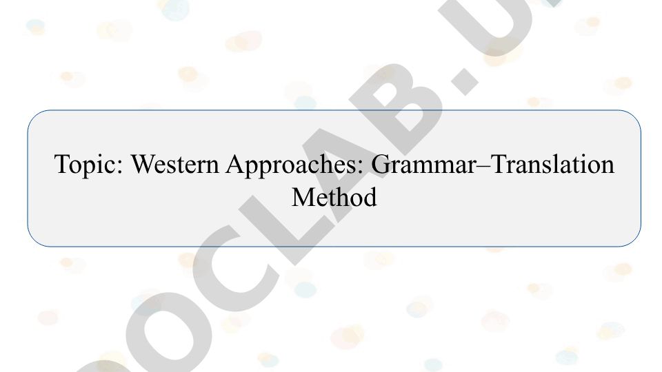 Western Approaches: Grammar–Translation Method