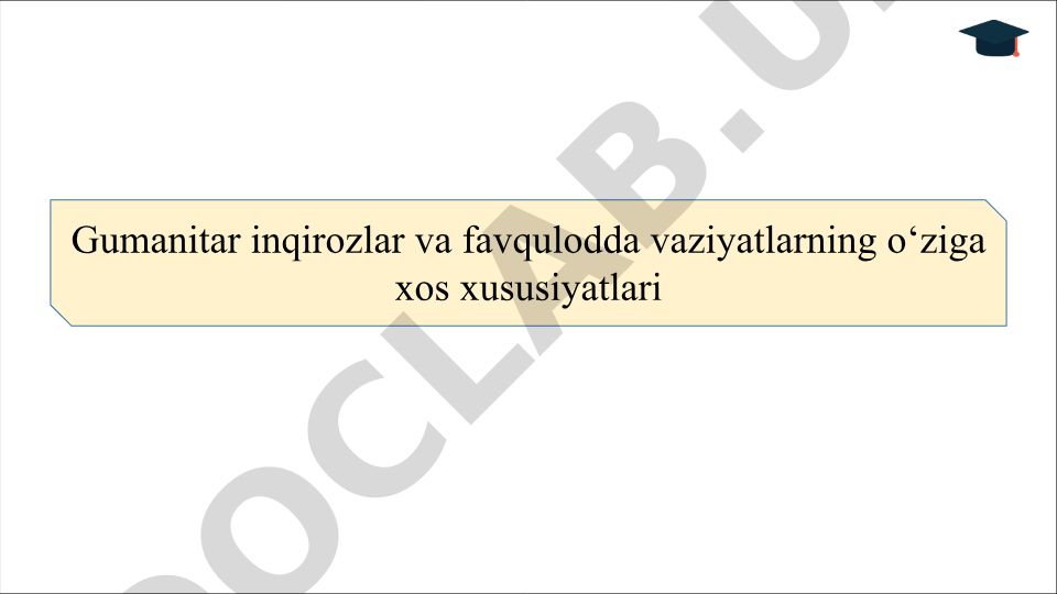 Gumanitar inqirozlar va favqulodda vaziyatlarning o'ziga xos xususiyatlari