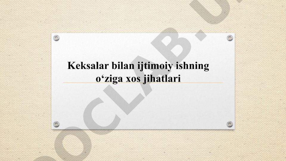 Keksalar bilan ijtimoiy ishning o'ziga xos jihatlari va muammolari