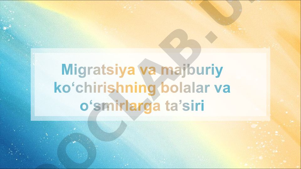 Migratsiya va majburiy ko'chirishning bolalar va o'smirlarga ta'siri