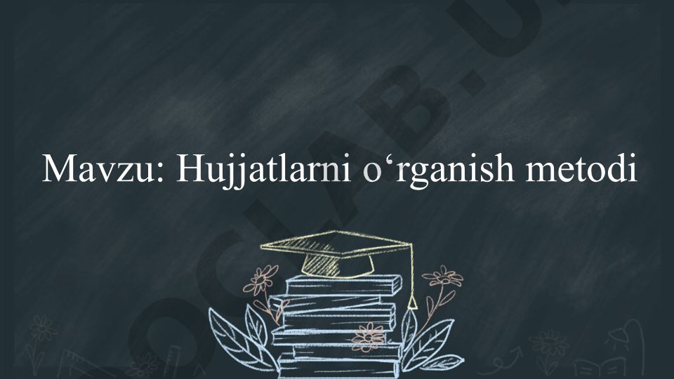 Hujjatlarni o‘rganish metodi