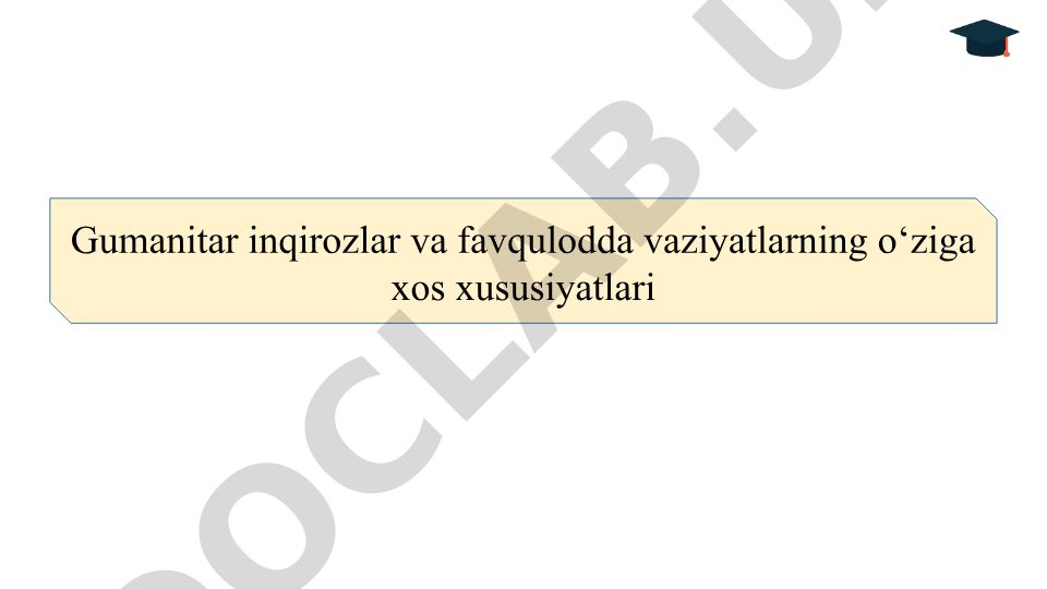 Gumanitar inqirozlar va favqulodda vaziyatlarning o'ziga xos xususiyatlari