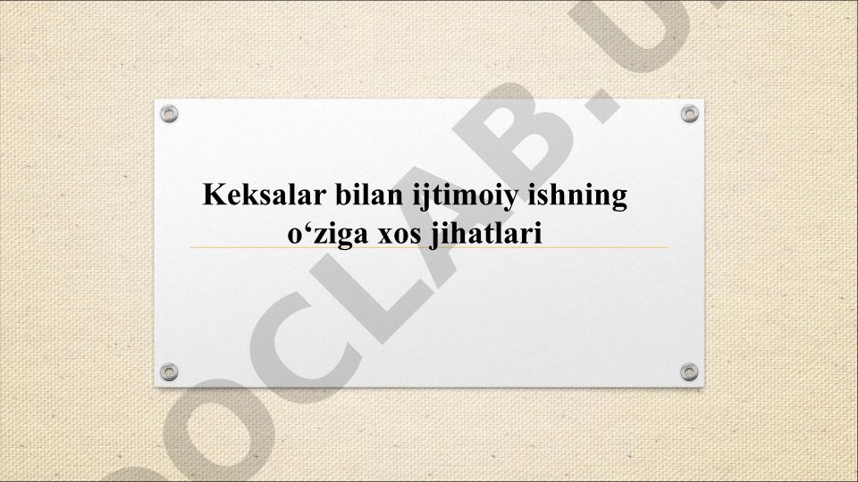 Keksalar bilan ijtimoiy ishning o'ziga xos jihatlari va amaliy yo'nalishlari