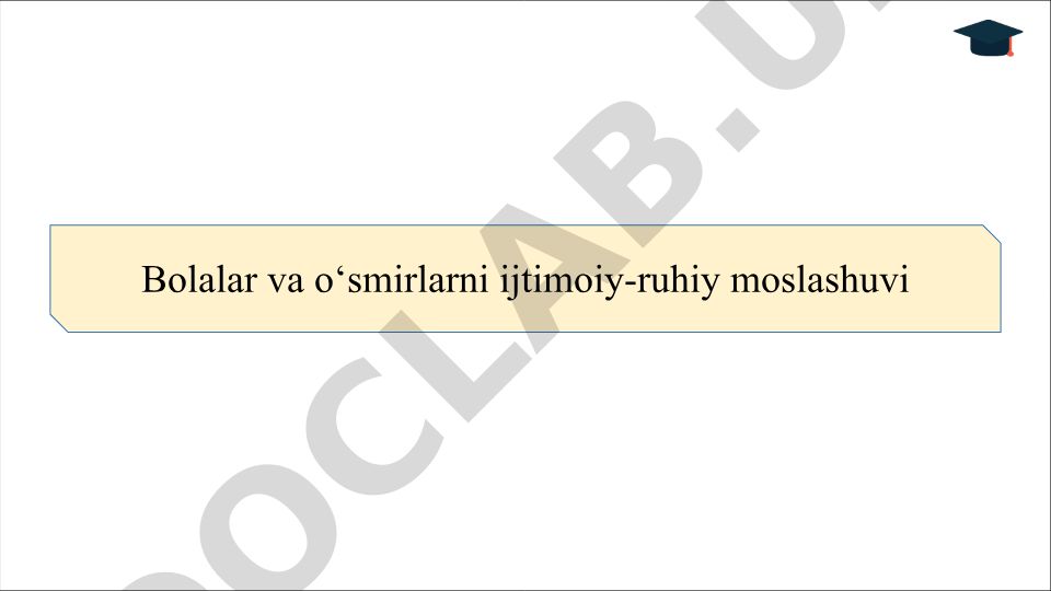 Bolalar va o‘smirlarning ijtimoiy-ruhiy moslashuvi