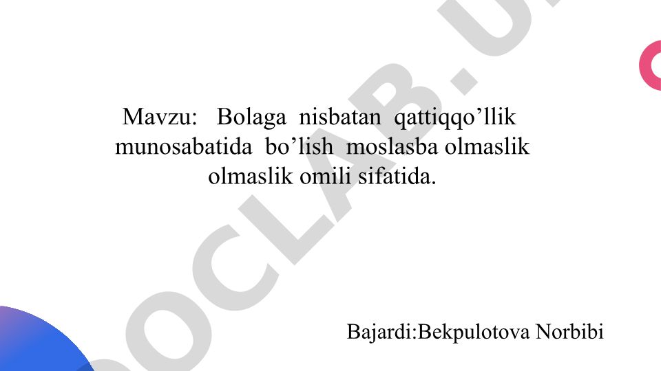 Bolaga nisbatan qattiqqo’llik munosabatida bo’lish moslasba olmaslik omili sifatida