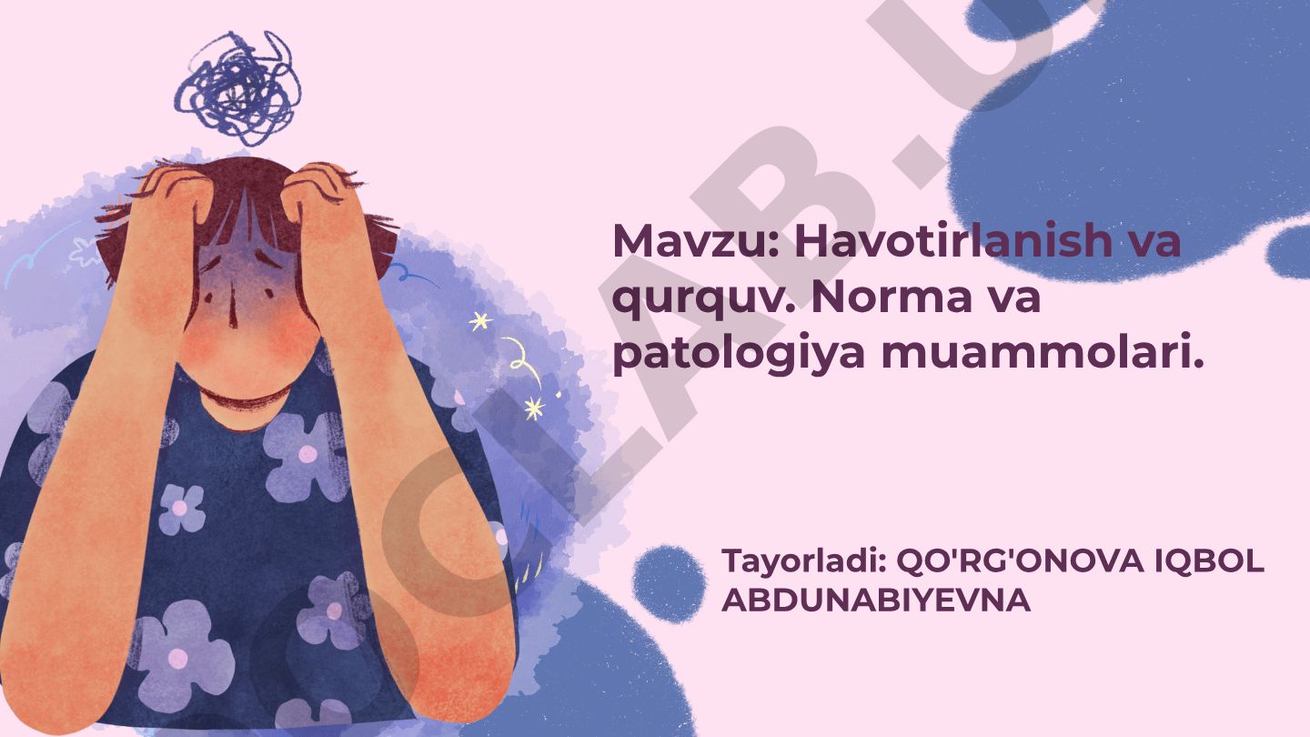 Havotirlanish va qurquv. Norma va patologiya muammolari