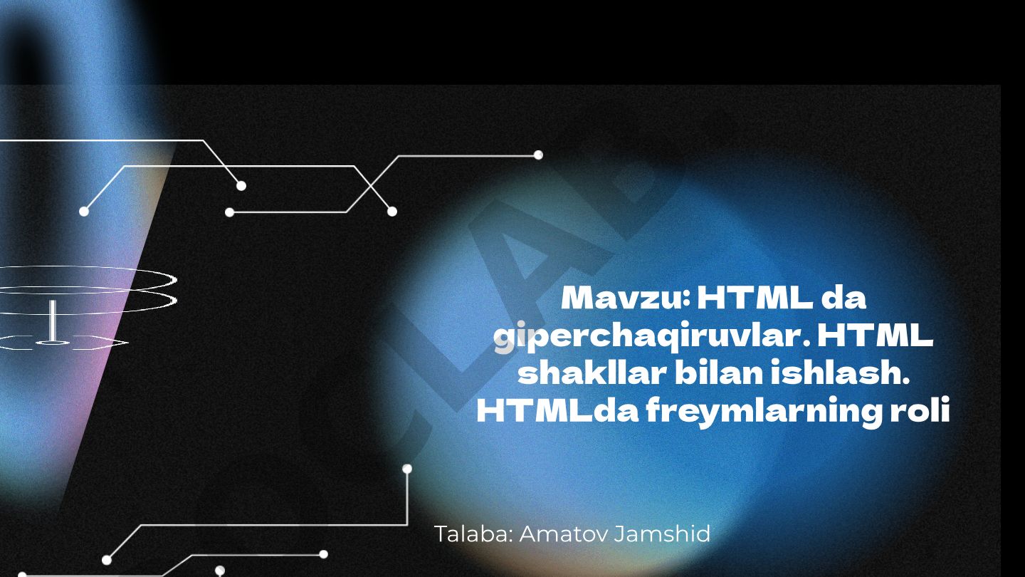 HTML da giperchaqiruvlar, HTML shakllar bilan ishlash, HTMLda freymlarning roli