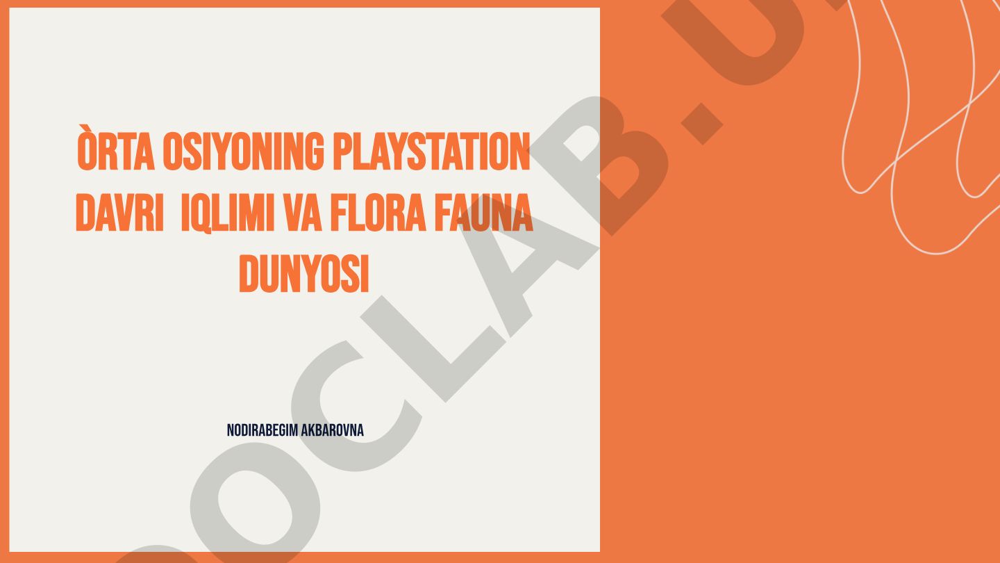 O'rta Osiyoning Platshtayon davri iqlimi va flora fauna dunyosi