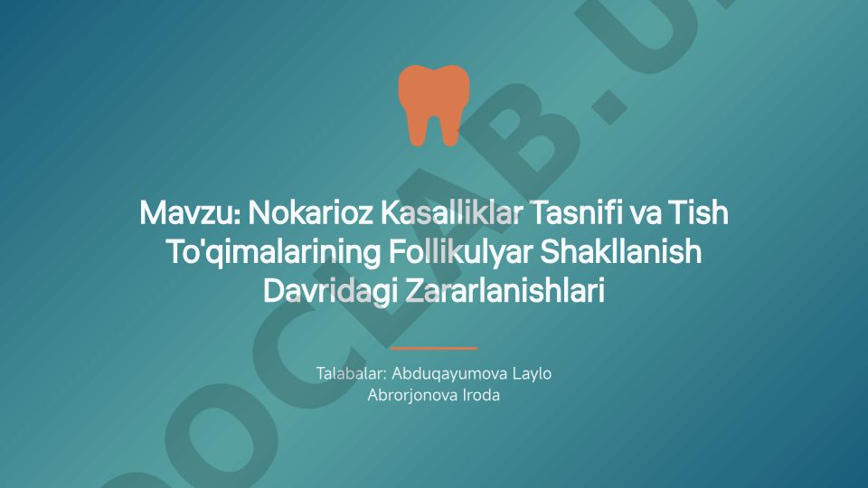 Nokarioz Kasalliklar Tasnifi va Tish To'qimalarining Follikulyar Shakllanish Davridagi Zararlanishlari