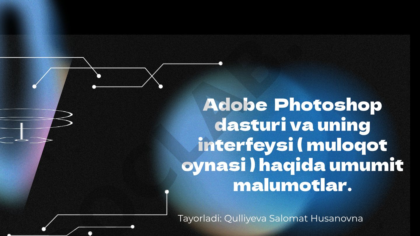 Adobe Photoshop dasturi va uning interfeysi