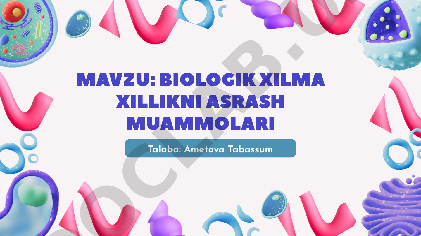 BIOLOGIK XILMA XILLIKNI ASRASH MUAMMOLARI