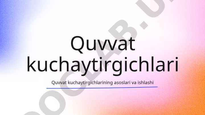 Quvvat kuchaytirgichlari asoslari va ishlashi