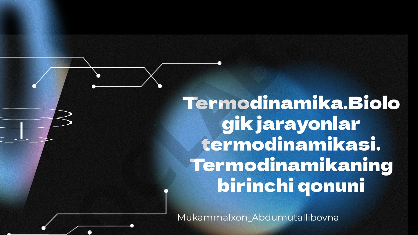 Termodinamikaning asosiy tushunchalari va biologik jarayonlarga tatbiqi