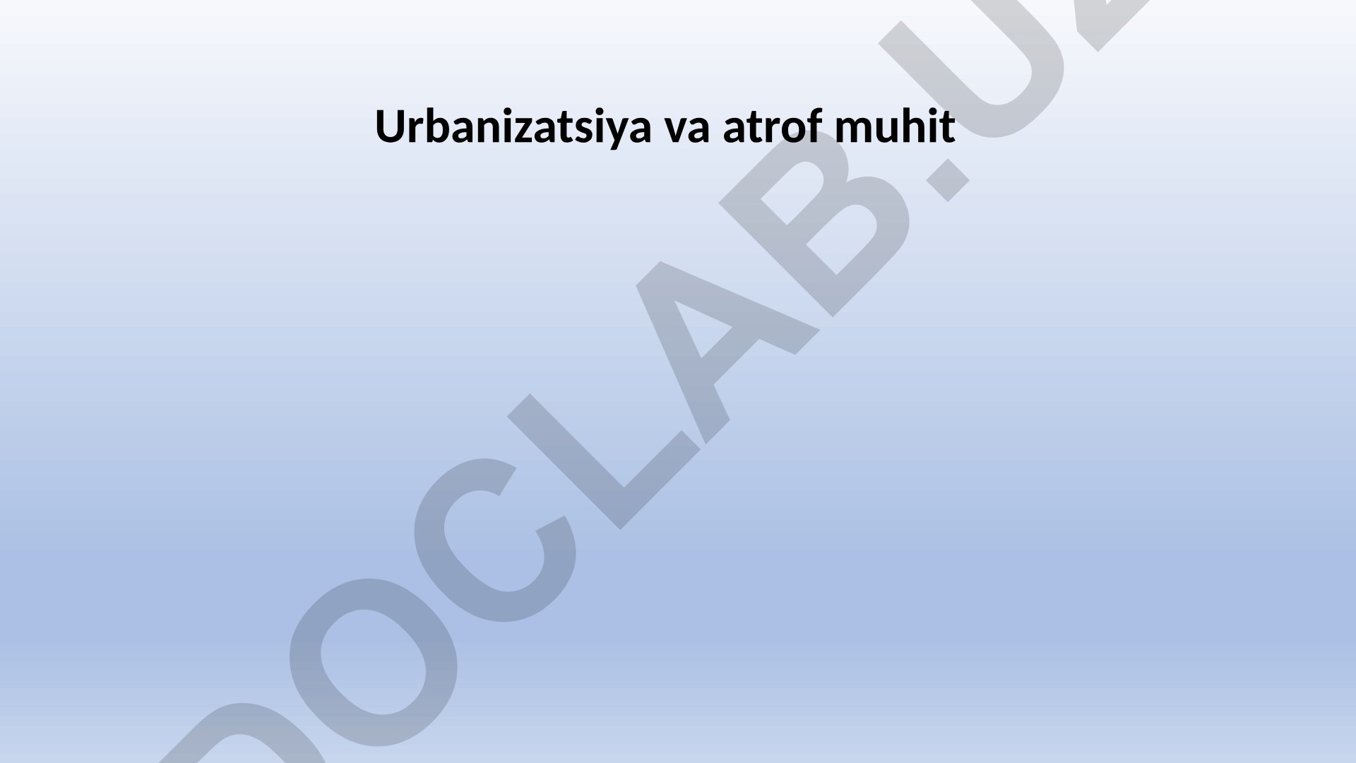 Urbanizatsiya va atrof muhit ta'siri
