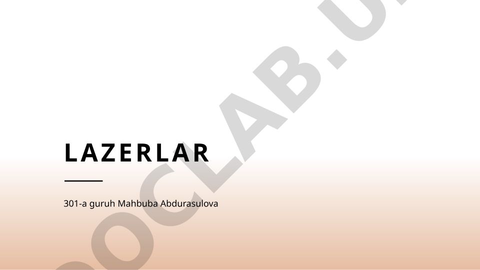 Lazerlar: tuzilishi, ishlash prinsipi va qo'llanilishi