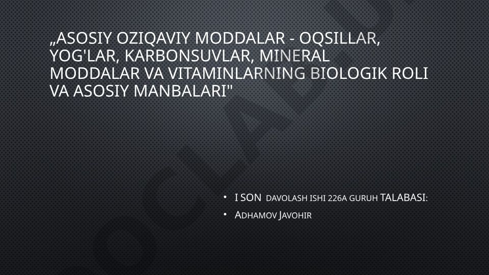 Asosiy oziqaviy moddalarning biologik roli va manbalari