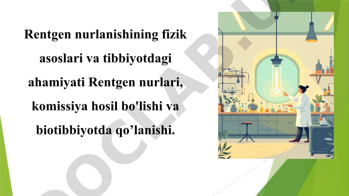 Rentgen nurlanishining fizik asoslari va tibbiyotdagi ahamiyati