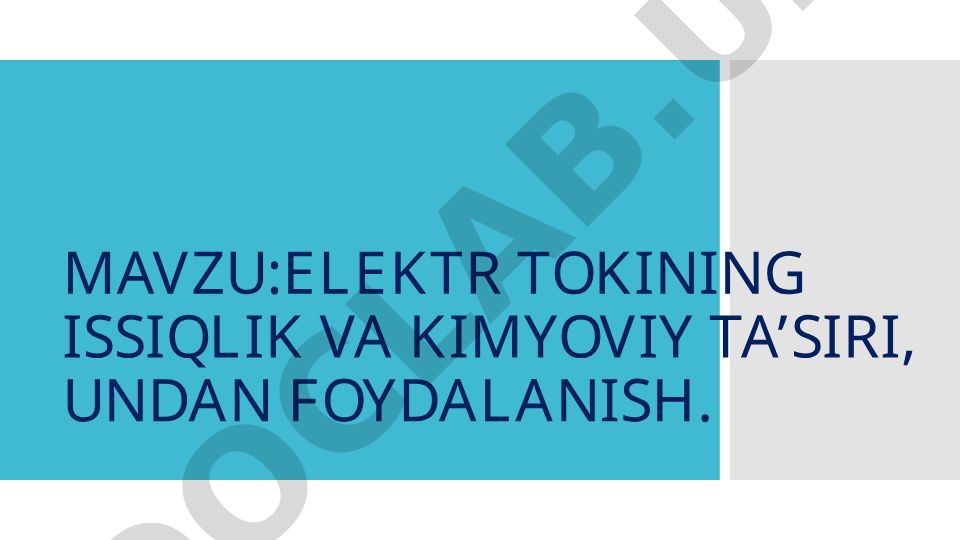 ELEKTR TOKINING ISSIQLIK VA KIMYOVIY TA’SIRI, UNDAN FOYDALANISH